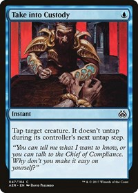 Take into Custody (47) [Aether Revolt]