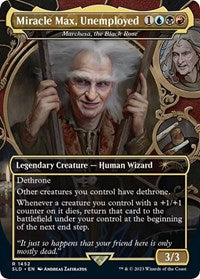 Miracle Max, Unemployed - Marchesa, the Black Rose (1452) [Secret Lair Drop Series]