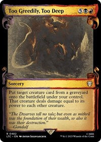 Too Greedily, Too Deep (Showcase Scrolls) (482) [Commander: The Lord of the Rings: Tales of Middle-earth]