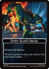 Event: Slash's Smash (25) [Commander: Teenage Mutant Ninja Turtles]